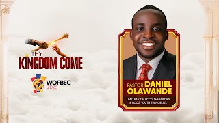 PASTOR DANIEL OLAWANDE | 2ND SESSION | WOFBEC 2026 | THY KINGDOM COME | 10TH JAN 2026