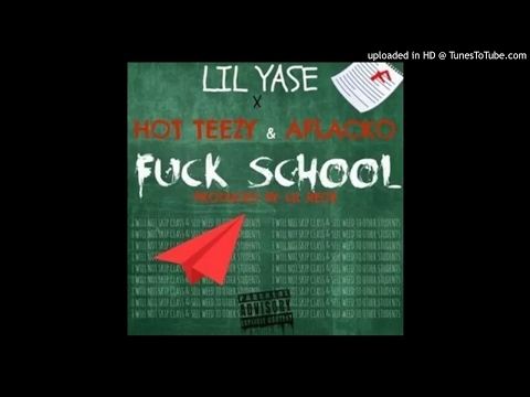 @LilYase600 featuring @HotTeezy100 and @Aflackobandz - “Fuck School”