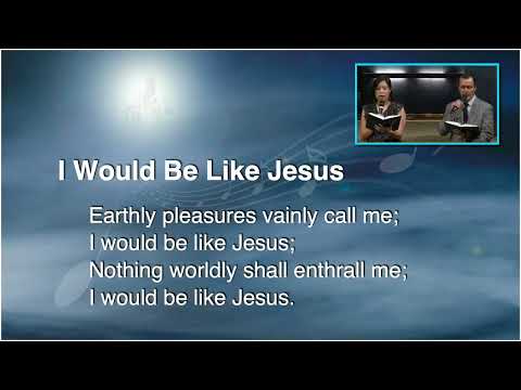 "I Would Be Like Jesus" -  Hymn 311