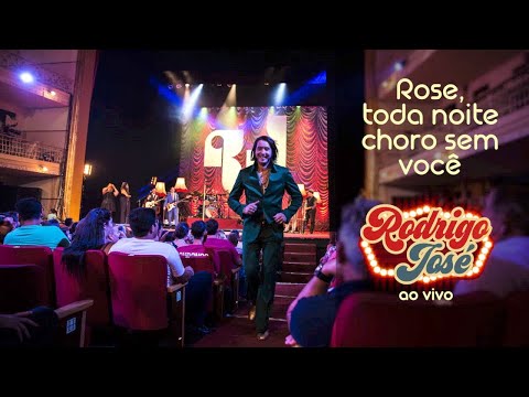 Rose, Toda Noite Choro Sem Você - Rodrigo José