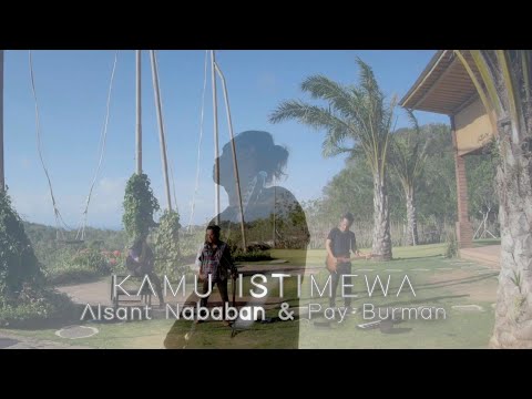 Pay Burman & Alsant Nababan   - Kamu Istimewa