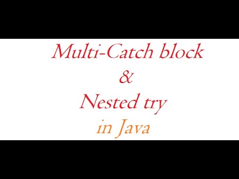 Multi Catch Block And Nested Try In Java