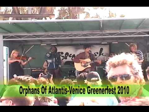 Orphans Of Atlantis @ Greenerfest '10 Venice Ca