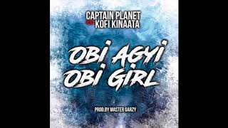 Captain Planet (4x4) - Obi Agyi Obi Girl feat. Kofi Kinaata