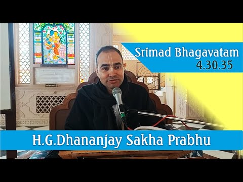 Simad Bhagavatam Class 4.30.35 || H.G. Dhananjay Sakha Prabhu || 25th jan 2021