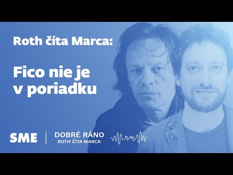 Roth číta Marca: Fico nie je v poriadku