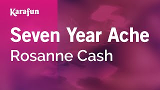 Karaoke Seven Year Ache - Rosanne Cash *