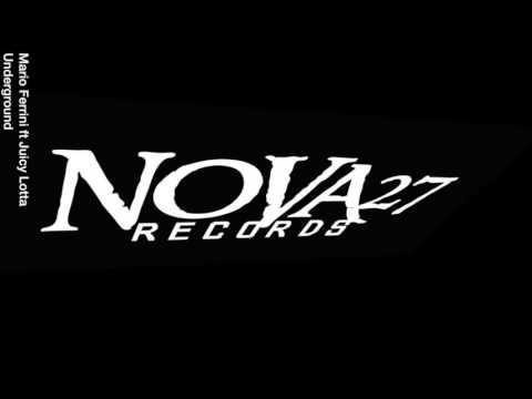 Mario Ferrini Ft  Juicy Lotta - Underground [Nova27 Records]