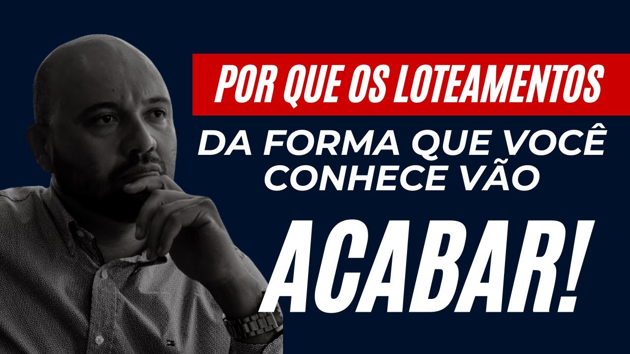 Por que os loteamentos da forma que você conhece vão acabar!!