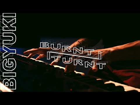 BIGYUKI - BurntNTurnt