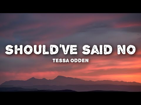 Tessa Odden - Should've Said No (Lyrics)