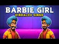 Barbie Girl Funny Indian Remix Vindaloo Singh
