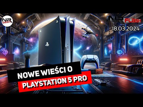 Nowe wieści o Playstation 5 Pro - NRFlash (18.03.2024) (polskie napisy / eng sub)