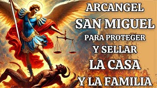 ORACIÓN A SAN MIGUEL ARCÁNGEL DE PROTECCIÓN 🛡️ CONTRA ENEMIGOS, ENVIDIA Y PARA SELLAR TU CASA