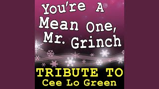 You&#39;re a Mean One, Mr. Grinch (Tribute to Cee Lo Green)