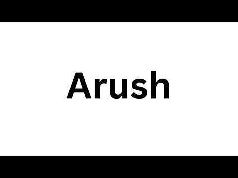 How to pronounce the Indian name Arush like a native speaker.