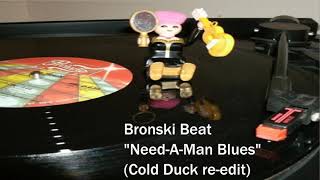 Bronski Beat - Need-A-Man Blues (Cold Duck re-edit)