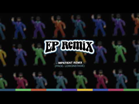 Video thumbnail for IMPATIENT REMIX