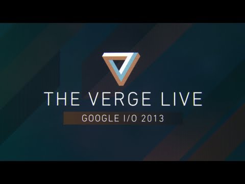 The Verge Live: Google I/O 2013