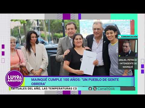 Mainqué cumple 100 años: “Un pueblo de gente obrera”