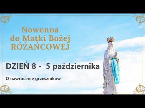 8/9 Nowenna do Matki Bożej Różańcowej - DZIEŃ 8