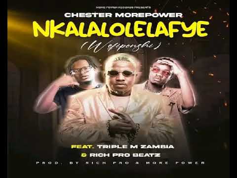 Chester ft Triple M x Rich pro – Nkalalolelafye