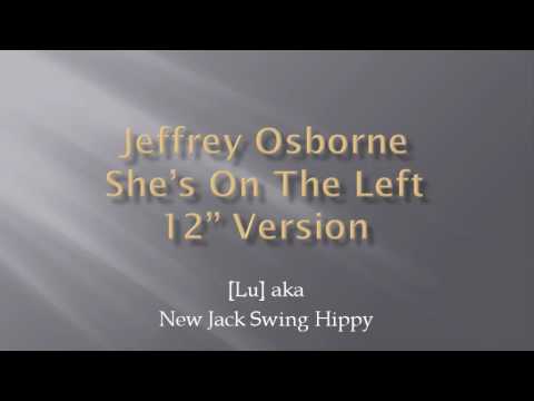 Jeffrey Osborne - She's On The Left - 12" version