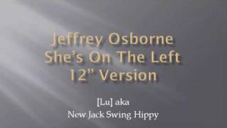 Jeffrey Osborne - She&#39;s On The Left - 12&quot; version