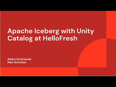 Watch: Apache Iceberg with Unity Catalog at HelloFresh