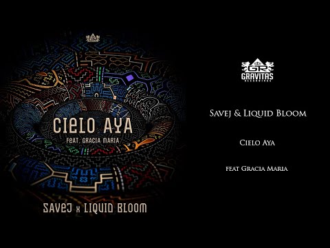 Savej & Liquid Bloom - Cielo Aya