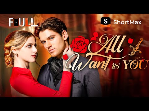📺【FULL】 All I Want Is You | ShortMax - Watch Dramas & Show