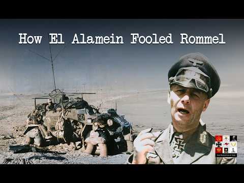 How El Alamein Fooled Rommel: The Deception Plan That Blinded the Desert Fox at Second Alamein