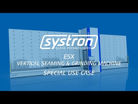 systron esX Vertical Seaming & Grinding Machine - Special Use Case Bad Glass Breakage