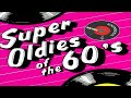 Greatest Hits Of The 60's - Super Oldies Of The 60's - Best Of 60s Songs Oldies but Goodies