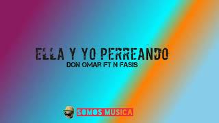 Ella y Yo Perreando - Don Omar Ft N - Fasis (Remix)