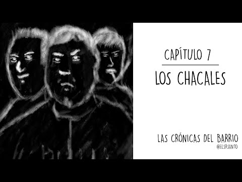 Las crónicas del barrio. Capítulo 7. Los Chacales.