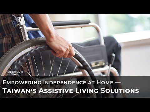 EP07-Impressive! TAIWAN — Empowering Independence at Home: Taiwan’s Assistive Living Solutions