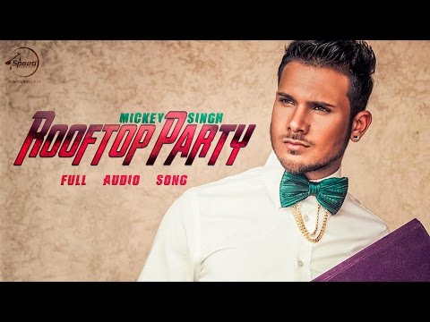 Rooftop Party (Full Audio Song) | Mickey Singh | Latest Punjabi Song 2016 | Speed Records