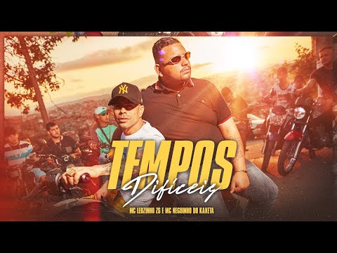 MC Neguinho do Kaxeta e MC Leozinho ZS - Tempos Difíceis (Clipe Oficial)