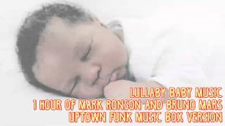 * 1 HOUR * UPTOWN FUNK - MARK RONSON ft. BRUNO MARS - LULLABIES FOR BABIES TO GO TO SLEEP
