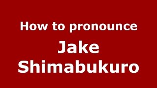 How to pronounce Jake Shimabukuro