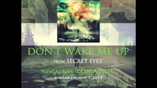 SECRET EYES - Don&#39;t Wake Me Up (Official Stream)