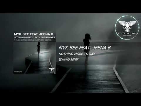OUT NOW! Myk Bee feat. Jeena B - Nothing More To Say (Edmund Remix) [TEASER]