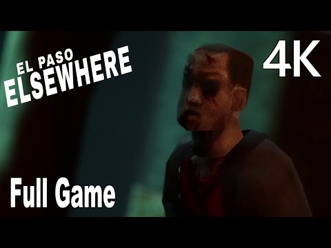 El Paso, Elsewhere Full Game Walkthrough 4K - YouTube