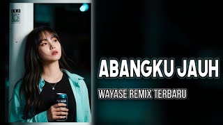 Download lagu Wayase - Abangku Jauh °° Lagu Acara Remix Terbaru ( Arjhun Kantiper ) Radella Sound System  mp3