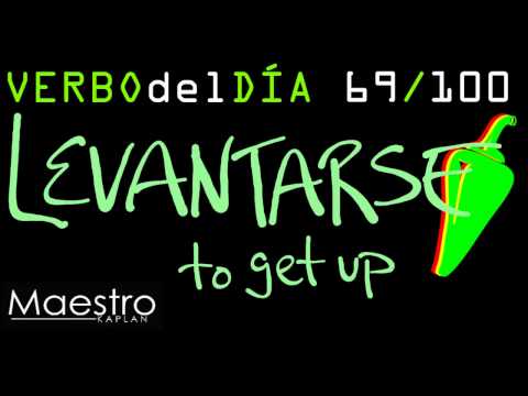 Verb of the day     LEVANTARSE  – TO GET UP    69/100