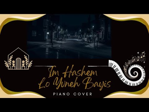 Im Hashem Lo Yvneh Bayis PIANO אם ה לא יבנה בית