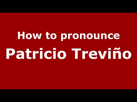 How to pronounce Patricio Treviño (Mexico/Mexican Spanish) - PronounceNames.com