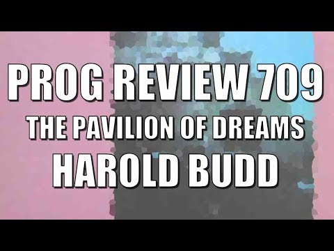 Prog Review 709 - The Pavilion of Dreams - Harold Budd