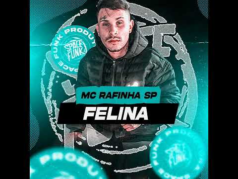 MC RAFINHA SP - FELINA (PROD DJ BIEL) SPACE FUNK PRODUTORA